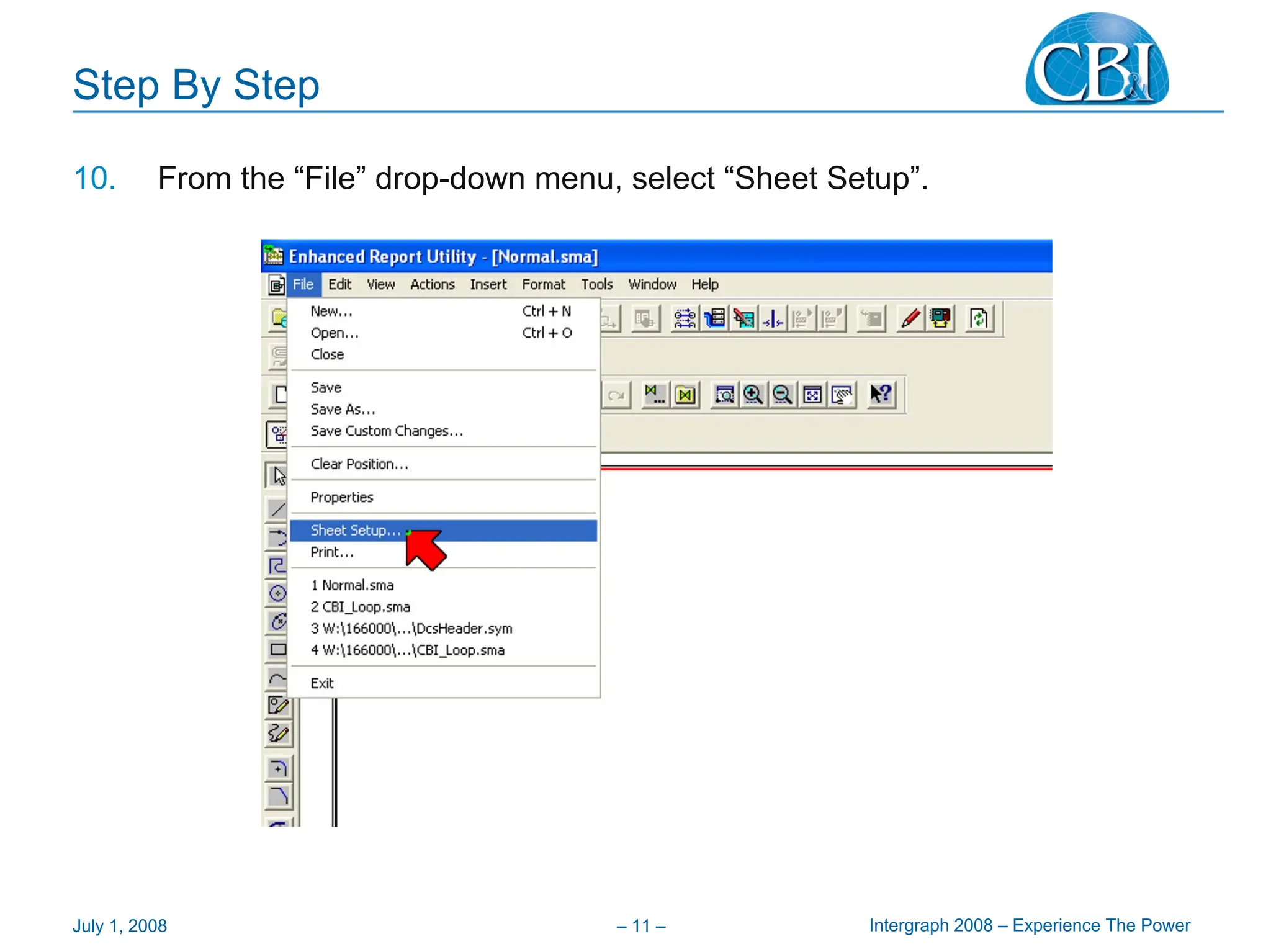 Intergraph 2008 – Experience The Power
July 1, 2008 – 11 –
Step By Step
10. From the “File” drop-down menu, select “Sheet Setup”.
 
