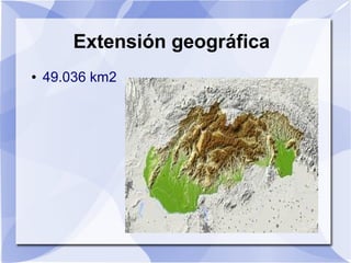 Extensión geográfica
● 49.036 km2
 
