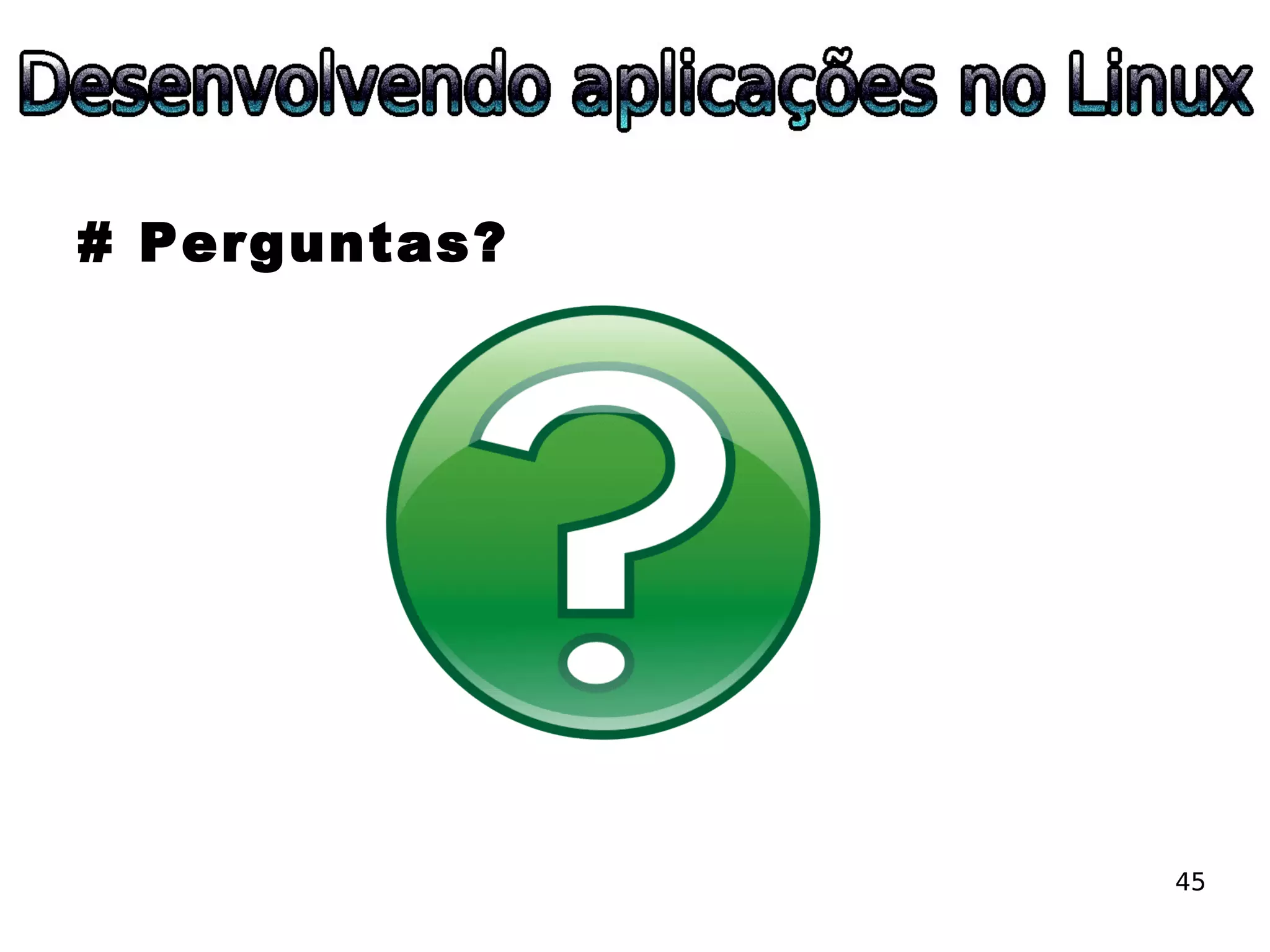ESLPE 2008 - Desenvolvendo aplicações no Linux