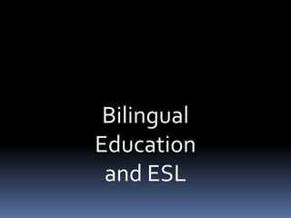 Bilingual Education and ESL 