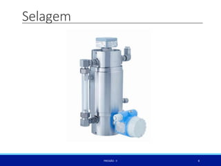 Selagem
4
PRESSÃO -II
 