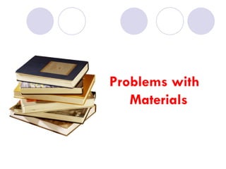 Problems with Materials 