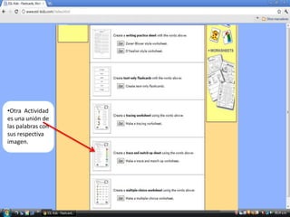 •Otra Actividad
es una unión de
las palabras con
sus respectiva
imagen.
 