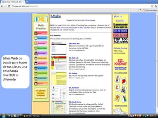 Sitios Web de
ayuda para hacer
de tus clases una
enseñanza
divertida y
diferente
 
