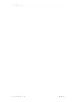1 Workflow Overview
8 Standard Content Guide Confidential
 