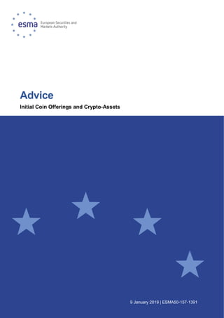 9 January 2019 | ESMA50-157-1391
Advice
Initial Coin Offerings and Crypto-Assets
 
