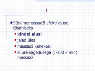 ! Südamemassaaži efektiivsuse tõstmiseks kindel alus! jalad üles massaaž kahekesi suure sagedusega (>100 x min) massaaž 