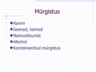 Mürgistus Ravim Seened, taimed Narkootikumid Alkohol Kombineeritud mürgistus 