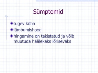 Sümptomid tugev köha lämbumishoog h ingamine on takistatud ja võib muutuda häälekaks lõrisevaks 