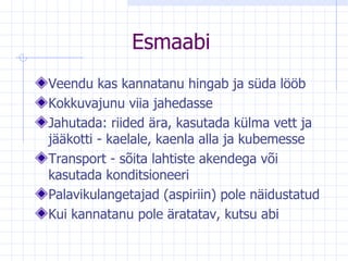 Esmaabi Veendu kas kannatanu hingab ja süda lööb Kokkuvajunu viia jahedasse  Jahutada: riided ära, kasutada külma vett ja jääkotti - kaelale, kaenla alla ja kubemesse  Transport - sõita lahtiste akendega või kasutada konditsioneeri  Palavikulangetajad (aspiriin) pole näidustatud  Kui kannatanu pole äratatav, kutsu abi  