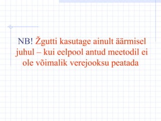 NB!  Žgutti kasutage ainult äärmisel juhul – kui eelpool antud meetodil ei ole võimalik verejooksu peatada   