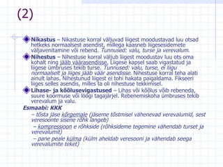 (2) Nikastus  – Nikastuse korral väljuvad liigest moodustavad luu otsad hetkeks normaalsest asendist, millega kaasneb liigesesidemete väljavenitamine või rebend.  Tunnused: valu, turse ja verevalum.  Nihestus  – Nihestuse korral väljub liigest moodustav luu ots oma kohalt ning  jääb väärasendisse.  Liigese kapsel saab vigastatud ja liigese ümbruses tekib turse.  Tunnused: valu, turse, ei liigu normaalselt ja liiges jääb väär asendisse.  Nihestuse korral teha alati ainult lahas. Nihestunud liigest ei tohi hakata paigaldama. Fikseeri liiges selles asendis, milles ta oli nihestuse tekkimisel. Lihase- ja kõõlusevigastused  – Lihas või kõõlus võib rebeneda, suure koormuse või löögi tagajärjel. Rebenemiskoha ümbruses tekib verevalum ja valu.  Esmaabi: KKK –  tõsta jäse  kõrgemale  (jäseme tõstmisel vähenevad verevalumid, sest veresoonte sisene rõhk langeb)  –  kompressioon  e rõhkside (rõhksideme tegemine vähendab turset ja verevalumit)   –  pane peale  külma  (külm aheldab veresooni ja vähendab seega verevalumite teket) 