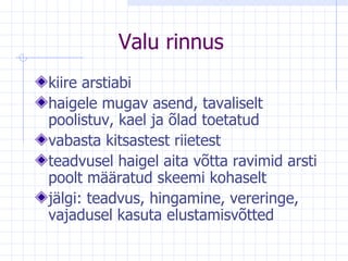 Valu rinnus kiire arstiabi haigele mugav asend, tavaliselt   poolistuv, kael ja õlad toetatud vabasta kitsastest riietest teadvusel haigel aita võtta ravimid arsti   poolt määratud skeemi kohaselt jälgi: teadvus, hingamine, vereringe,   vajadusel kasuta elustamisvõtted 