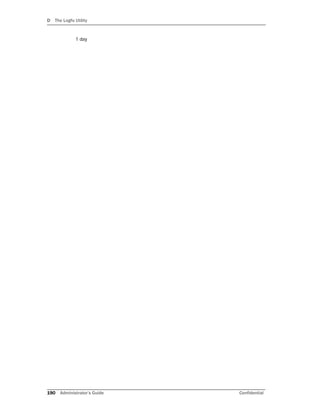 D The Logfu Utility
190 Administrator’s Guide Confidential
1 day
 