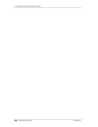 F Configuration Changes Related to FIPS
228 Administrator’s Guide Confidential
 