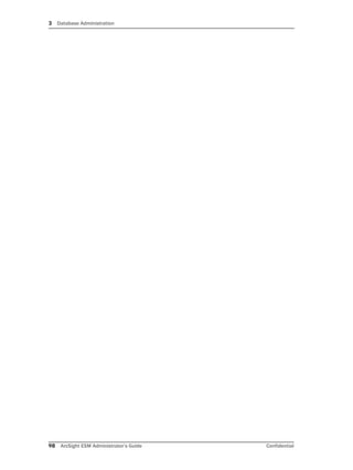 3 Database Administration
98 ArcSight ESM Administrator’s Guide Confidential
 