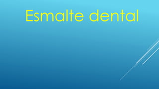 Esmalte dental
 