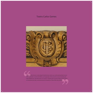 Teatro Carlos Gomes
‘‘
‘‘O Teatro Carlos Gomes, o mais antigo do Espírito Santo, abriu suas cortinas pela primeira vez em
1927. Localizado no Centro de Vitória, sua inauguração vinha preencher a lacuna deixada pelo
Teatro Melpômene, demolido após um incêndio. Projetado pelo arquiteto italiano André Carloni,
sua arquitetura de estilo neorrenascentista foi inspirada no Teatro Alla Scala, de Milão.
 