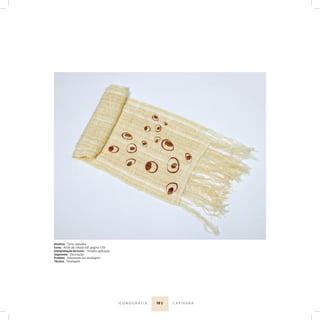 18 5I C O N O G R A F I A C A P I X A B A
Atrativo - Torta capixaba
Ícone - Anéis de cebola (ref. página 139)
Interpretação do ícone - Simples aplicação
Segmento - Decoração
Produto - Artesanato em tecelagem
Técnica - Tecelagem
 