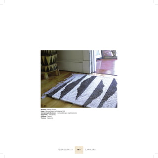 19 7I C O N O G R A F I A C A P I X A B A
Atrativo - Mestre Álvaro
Ícone - Mestre Álvaro (ref. página 159)
Interpretação do ícone - Composição por espelhamento
Segmento - Artesanato
Produto - Tapete
Técnica - Tapeçaria
 