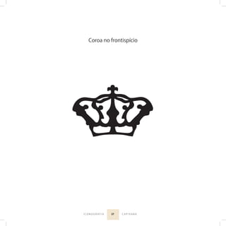 27I C O N O G R A F I A C A P I X A B A
Coroa no frontispício
 