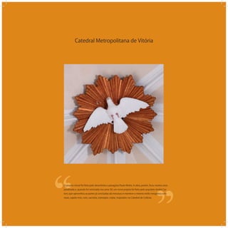 Catedral Metropolitana de Vitória
‘‘
‘‘O projeto inicial foi feito pelo desenhista e paisagista Paulo Motta. A obra, porém, ﬁcou muitos anos
paralisada e, quando foi reiniciada nos anos 30, um novo projeto foi feito pelo arquiteto André Car-
loni, que aproveitou as partes já concluídas da estrutura e manteve o mesmo estilo neogótico com
nave, capela-mor, coro, sacristia, transepto, cripta, inspirados na Catedral de Colônia.
 