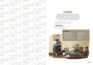 4.5AEROPRESS
Este método lembra o funcionamento de uma seringa.
Utilizando-o como indicado, apresentará uma bebida
com menos amargor e acidez, com coloração mais turva
devido à extração de óleos. O sabor do café pode lembrar
um espresso, pois também é extraído sob pressão.
Este método é muito utilizado em várias partes do
mundo e existem diversas formas de utilização.
� Ingredientes
18g de café (preferência 12-36 horas pós-torra)
200 ml de água filtrada (90-95°C)
Utensílios
� Aeropress (cilindro,
êmbolo, tampa, filtro,
mexedor, suporte, funil)
� Pitcher 20 oz / 591 ml
ou jarra resistente
� Chaleira elétrica / fonte de
calor / torre de água quente
� Moedor definido para
uma moagem média
(açúcar cristal) *indicação
do fabricante
� Chaleira de bico
� Balança digital
� Cronômetro
M A N U A L D E M É T O D O S D E P R E P A R O D E C A F É � 31
 