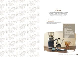 4.7CLEVER
A Clever utiliza o formato de filtro comum e está entre
os métodos de infusão. Em sua extremidade possui
uma válvula de fluxo que só permite a passagem
da bebida quando apoiada sobre o recipiente.
A bebida preparada neste método é bem suave, tem aparência
de chá, mas sua complexidade pode surpreender.
� Ingredientes
22g de café (preferência 12-36 horas pós-torra)
270 ml de água filtrada (90-95°C)
Utensílios
� Clever coffee dripper
(gotejador inteligente)
� Apoio Clever
� Filtro de papel comum
� Mexedor
� Chaleira elétrica / fonte de
calor / torre de água quente
� Moedor definido para moagem
fina / média (farinha de rosca)
� Chaleira de bico
� Balança digital
� Cronômetro
M A N U A L D E M É T O D O S D E P R E P A R O D E C A F É � 39
 