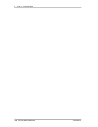 8 Using the Knowledge Base
110 ArcSight Web User’s Guide Confidential
 