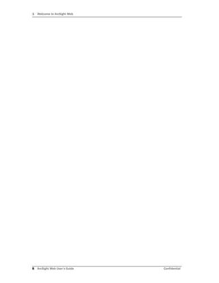 1 Welcome to ArcSight Web
8 ArcSight Web User’s Guide Confidential
 