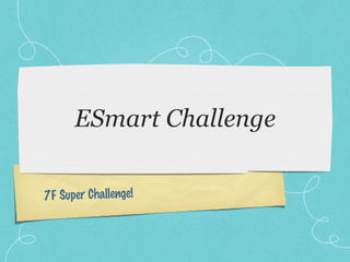 7F Super Challenge! 