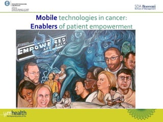 Mobile technologies in cancer:
Enablers of patient empowerment
 