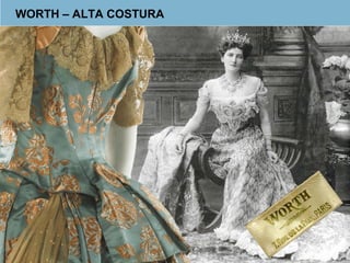 WORTH – ALTA COSTURA 
 