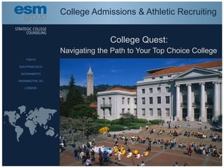 College Quest: Navigating the Path to Your Top Choice College College Admissions & Athletic Recruiting 