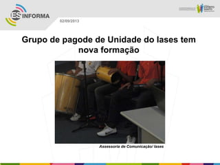 Assessoria de Comunicação/ Iases
02/09/2013
Grupo de pagode de Unidade do Iases tem
nova formação
 