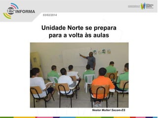 03/02/2014

Unidade Norte se prepara
para a volta às aulas

Nestor Muller/ Secom-ES

 