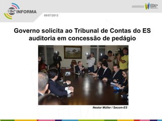 Nestor Müller / Secom-ES
08/07/2013
Governo solicita ao Tribunal de Contas do ES
auditoria em concessão de pedágio
 