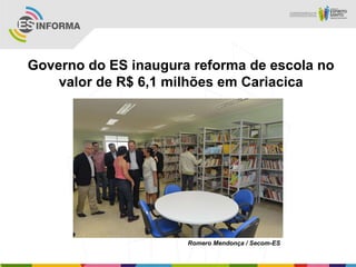 Governo do ES inaugura reforma de escola no
    valor de R$ 6,1 milhões em Cariacica




                      Romero Mendonça / Secom-ES
 
