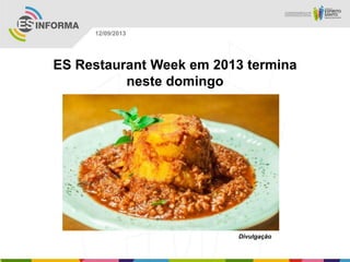 Divulgação
12/09/2013
ES Restaurant Week em 2013 termina
neste domingo
 