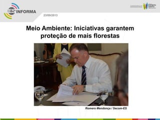 Romero Mendonça / Secom-ES
23/09/2013
Meio Ambiente: Iniciativas garantem
proteção de mais florestas
 