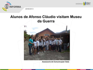 Assessoria de Comunicação/ Sedu
28/08/2013
Alunos de Afonso Cláudio visitam Museu
da Guerra
 