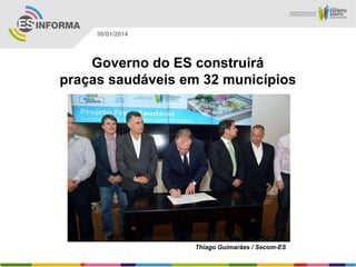 30/01/2014

Governo do ES construirá
praças saudáveis em 32 municípios

Thiago Guimarães / Secom-ES

 