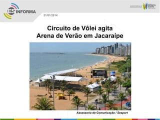 31/01/2014

Circuito de Vôlei agita
Arena de Verão em Jacaraípe

Assessoria de Comunicação / Sesport

 