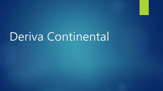 Deriva Continental