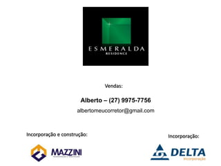 Vendas:Alberto – (27) 9975-7756albertomeucorretor@gmail.comIncorporação e construção:Incorporação: