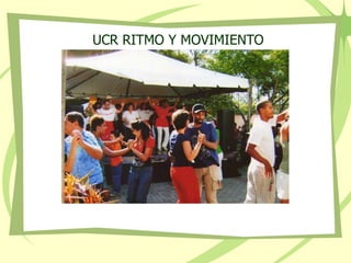 UCR RITMO Y MOVIMIENTO
 