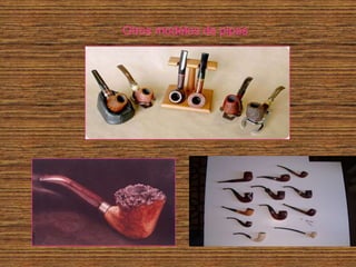 Otros modelos de pipas
 