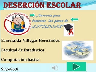 Esmeralda Villegas Hernández
Facultad de Estadística
Computación básica
S13018578

 
