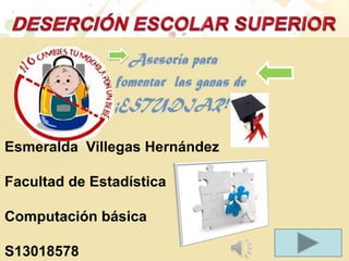 Esmeralda Villegas Hernández
Facultad de Estadística
Computación básica
S13018578

 