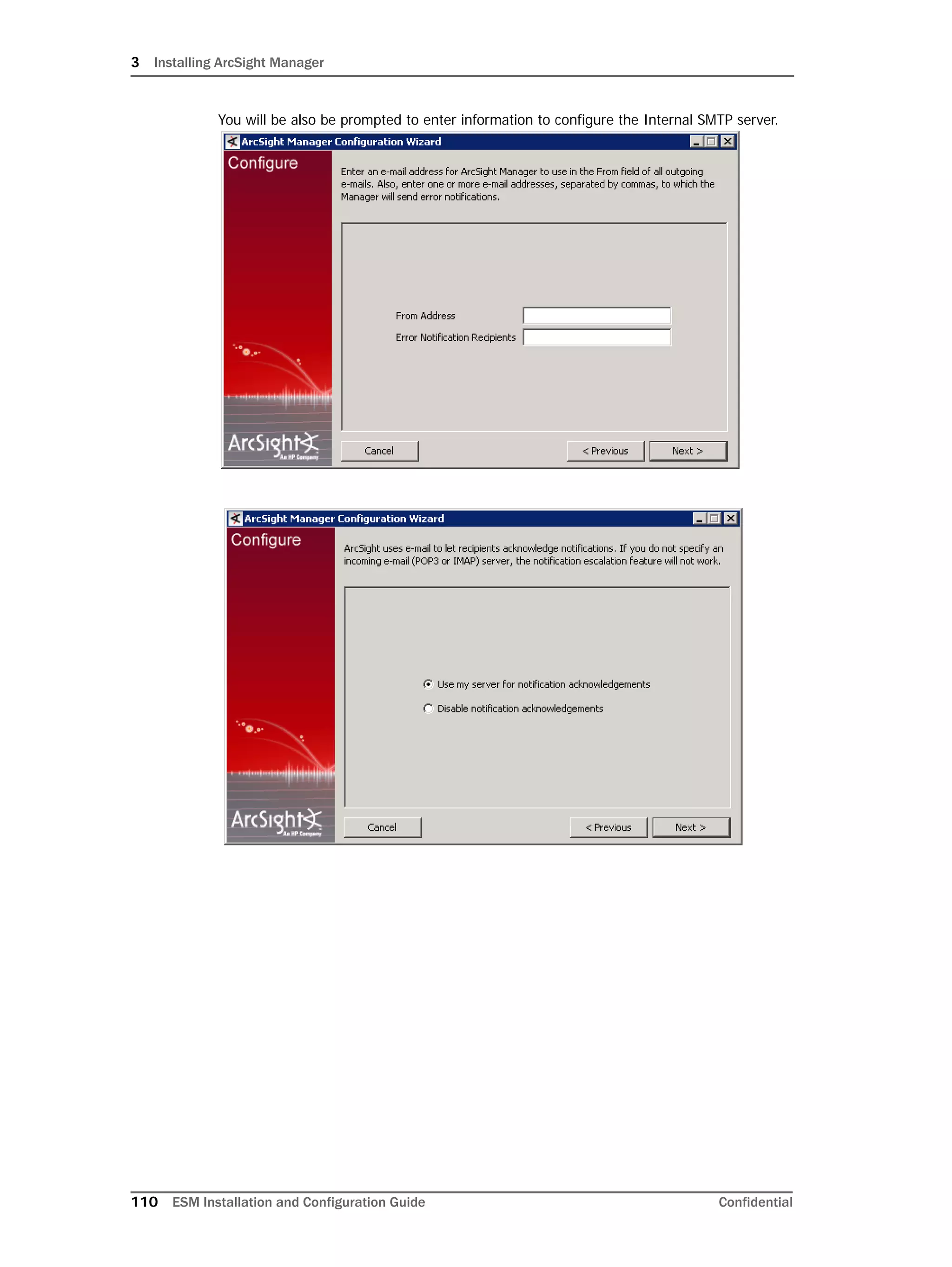 3 Installing ArcSight Manager
110 ESM Installation and Configuration Guide Confidential
You will be also be prompted to enter information to configure the Internal SMTP server.
 